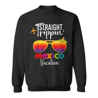 Straight Trippin Mexico Travel Trip Vacation Group Matching Sweatshirt - Seseable
