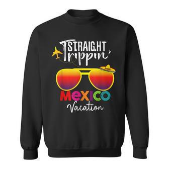 Straight Trippin Mexico Vacation Family Trip Sweatshirt - Seseable