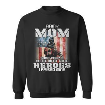 Strongly Soldier Army Mom Their Heroes I Raised Mine Men Women Sweatshirt Graphic Print Unisex - Seseable