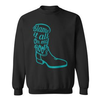 Sunflower Cowgirl Boots Blame It All On My Roots Western Sweatshirt - Seseable