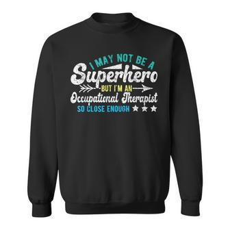 Superhero & Occupational Therapist Ot Occupational Therapy Sweatshirt | Mazezy