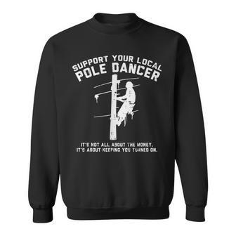 Support Local Pole Dancer Funny Electrician Lineman Gift Sweatshirt | Mazezy