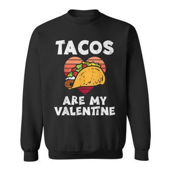 Tacos Are My Valentine Funny Valentines Day Mexican Food Men Women Sweatshirt Graphic Print Unisex - Seseable