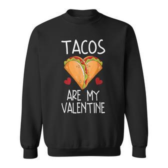 Tacos Are My Valentine Funny Valentines Day Taco Lover Men Women Sweatshirt Graphic Print Unisex - Seseable