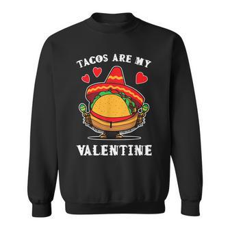 Tacos Are My Valentine Taco Lover Valentines Day 2023 Men Women Sweatshirt Graphic Print Unisex - Seseable