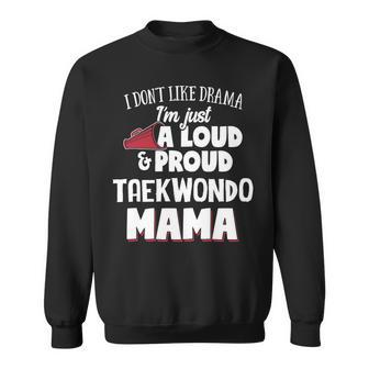 Taekwondo Mom Loud And Proud Mama Men Women Sweatshirt Graphic Print Unisex - Thegiftio UK