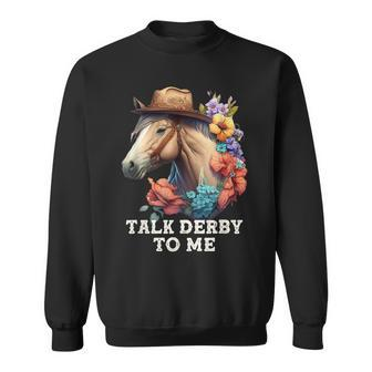 Talk Derby To Me Horse Racing Funny Derby Day Sweatshirt - Seseable
