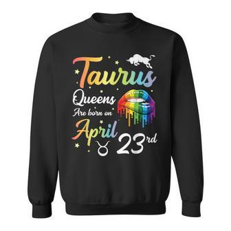 Taurus Queens Are Born On April 23Rd Happy Birthday To Me Sweatshirt | Mazezy