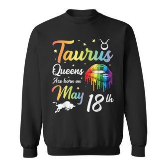 Taurus Queens Are Born On May 18Th Happy Birthday To Me You Sweatshirt | Mazezy