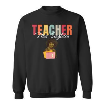 Teacher Mrs Singleton - Loving Mom And Mentor Sweatshirt | Mazezy
