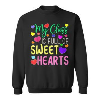 Teacher Valentines Day - My Class Is Full Of Sweethearts Men Women Sweatshirt Graphic Print Unisex - Seseable