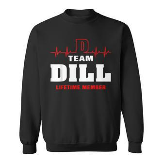 Team Dill Lifetime Member Surname Dill Name Sweatshirt - Seseable