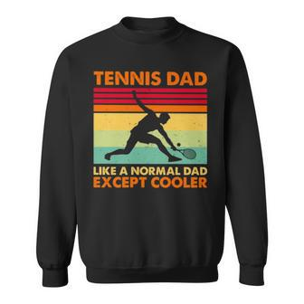 Tennis Dad Like A Normal Dad Except Cooler 2022 Vintage Sweatshirt | Mazezy