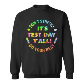 Test Day Yall Dont Stress Do Your Best Tie Dye Test Day Sweatshirt | Mazezy
