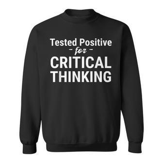 Tested Positive Critical Thinking Libertarian Conservative Sweatshirt | Mazezy