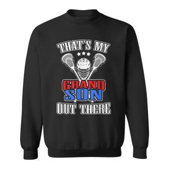 Thats My Grandson Out There Lacrosse Sweatshirt | Mazezy