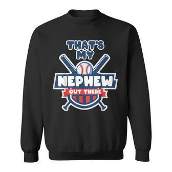 Thats My Nephew Out There Funny Baseball Uncle Aunt Gameday Sweatshirt | Mazezy UK