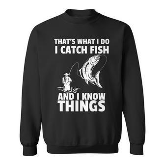 Thats What I Do I Catch Fish And I Know Things Fun Fishing Sweatshirt - Seseable