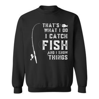 Thats What I Do I Catch Fish And I Know Things Fun Fishing Sweatshirt - Seseable