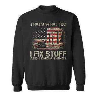 Thats What I Do I Fix Stuff And I Know Things American Flag Sweatshirt - Seseable