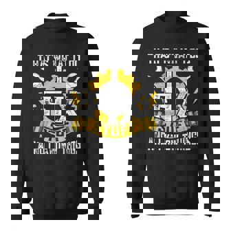 Thats What I Do I Fix Stuff And I Know Things Fathers Day Sweatshirt | Mazezy