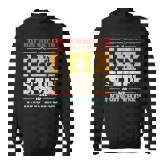 Thats What I Do I Fix Stuff And I Know Things Funny Vintage Sweatshirt | Mazezy