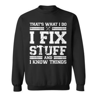 Thats What I Do I Fix Stuff And I Know Things Mechanic Sweatshirt | Mazezy DE