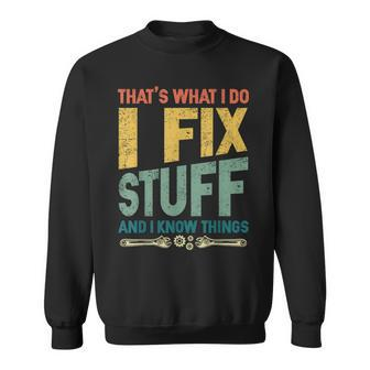 Thats What I Do I Fix Stuff And I Know Things Vintage Funny  Sweatshirt