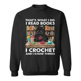 That’S What I Do-I Read Books-Crochet And I Know Things-Cat Sweatshirt - Seseable