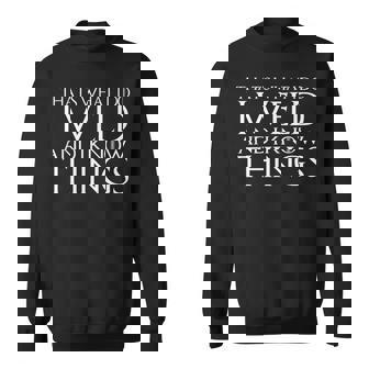 Thats What I Do I Weld And I Know Things Sweatshirt | Mazezy