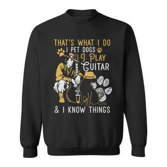 Thats What I Do Pet Dogs Play Guitars Know Things Vintage Sweatshirt - Seseable