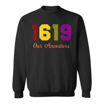 The 1619 Project Our Ancestors Black History Month Saying Sweatshirt - Seseable