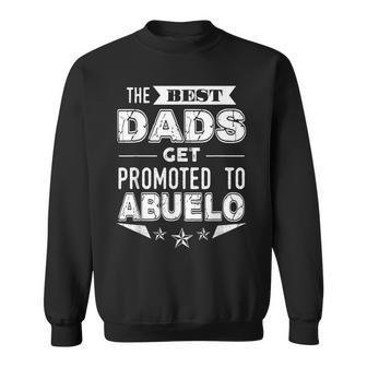 The Best Dads Get Promoted To Abuelo Spanish Grandpa T Gift For Mens Sweatshirt | Mazezy