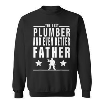 The Best Plumber For Men Fathers Day Plumber Gifts For Dad Sweatshirt - Seseable