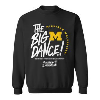 The Big Dance March Madness 2023 Michigan Women’S Basketball Sweatshirt | Mazezy