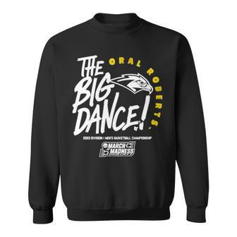 The Big Dance Oral Roberts 2023 Division I Men’S Basketball Championship March Madness Sweatshirt | Mazezy