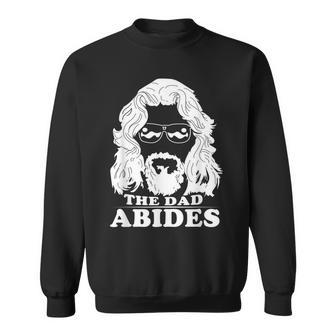The Dad Abides Best T For Fathers Day Sweatshirt | Mazezy