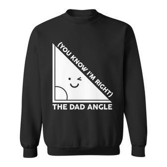 The Dad Angle You Know Im Right Matching Family Shirts Sweatshirt - Monsterry CA