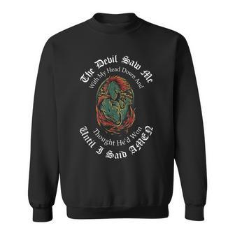 The Devil Saw Me With My Head Down Thought Hed Won T Men Women Sweatshirt Graphic Print Unisex - Seseable