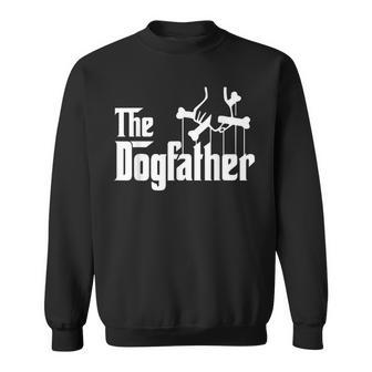 The Dogfather Best Dog Dad Ever Daddy Fathers Day Funny Sweatshirt | Mazezy