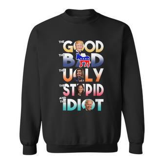 The Good The Bad The Ugly The Stupid And The Idiot Sweatshirt - Monsterry DE