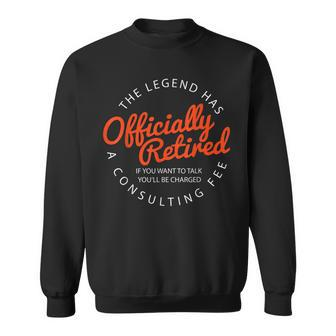 The Legend Has Officially Retired Funny Retirement Gift Sweatshirt - Seseable
