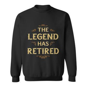 The Legend Has Retired Retirement Sweatshirt - Monsterry