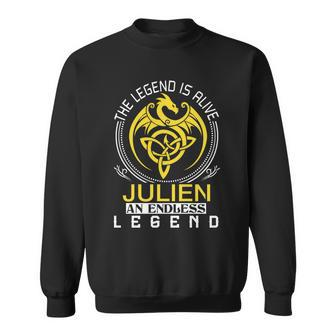 The Legend Is Alive Julien Family Name  Sweatshirt