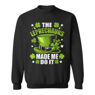 The Leprechauns Made Me Do It Saint Patrick Day Sweatshirt - Thegiftio
