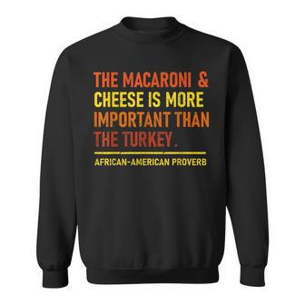 The Macaroni & Cheese Is More Important Than The Turkey Men Women Sweatshirt Graphic Print Unisex - Seseable