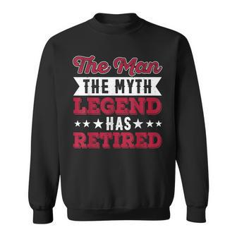 The Man The Myth Legend Has Retired Sweatshirt - Seseable