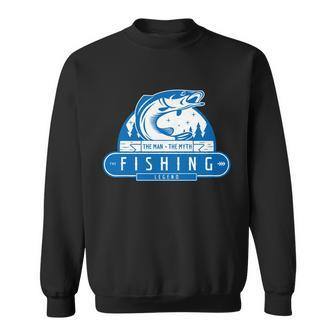 The Man The Myth The Fishing Legend Sweatshirt - Monsterry