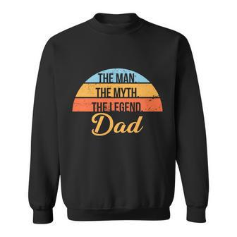 The Man The Myth The Legend Dad Sweatshirt - Monsterry UK