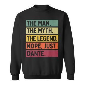 The Man The Myth The Legend Nope Just Dante Funny Quote Gift For Mens Sweatshirt - Seseable
